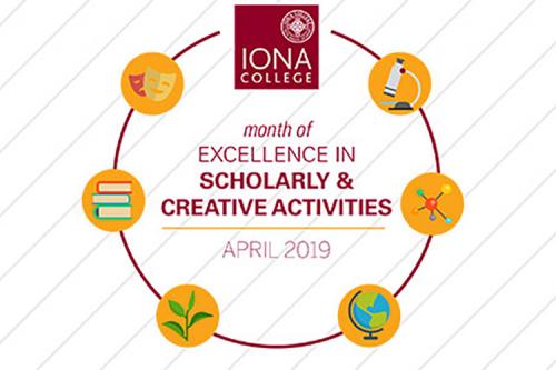 Iona College Month of Scholarly and Creative Activities April 2019.