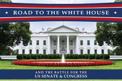 The White House with text that reads: Road to the White House and the Battle for the U.S. Senate & Congress