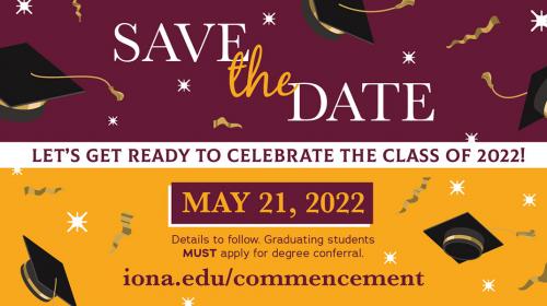Save the Date - Iona's commencement ceremony will be on May 21, 2022.